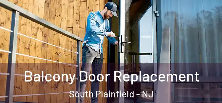  Balcony Door Replacement South Plainfield - NJ