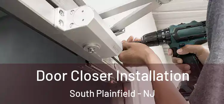  Door Closer Installation South Plainfield - NJ