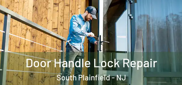 Door Handle Lock Repair South Plainfield - NJ
