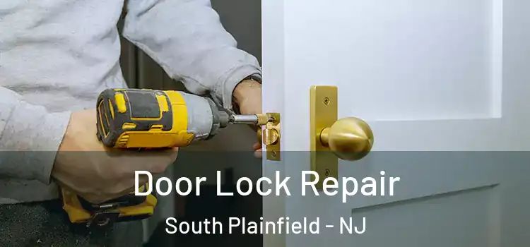 Door Lock Repair South Plainfield - NJ