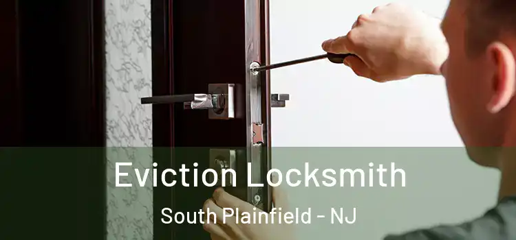  Eviction Locksmith South Plainfield - NJ