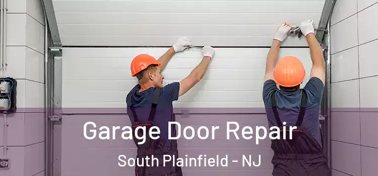  Garage Door Repair South Plainfield - NJ