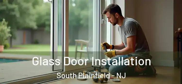 Glass Door Installation South Plainfield - NJ