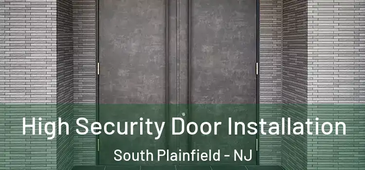 High Security Door Installation South Plainfield - NJ