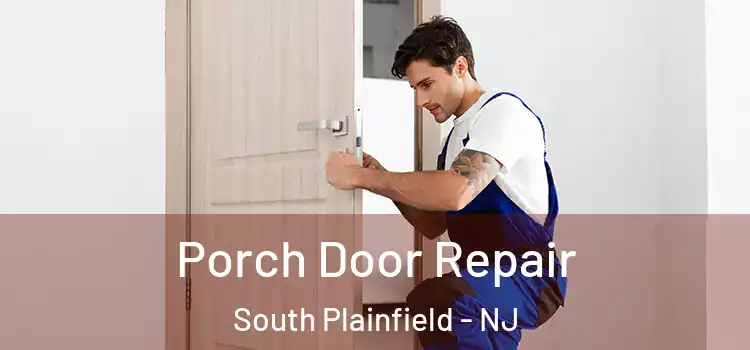  Porch Door Repair South Plainfield - NJ