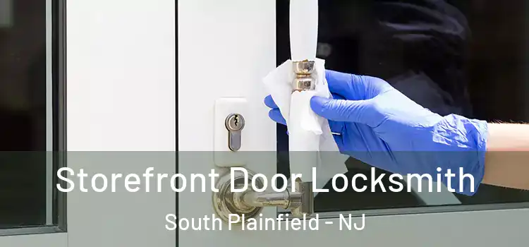 Storefront Door Locksmith South Plainfield - NJ